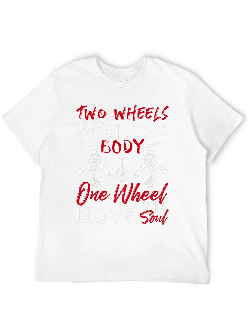 Two Wheels Move The Body T-Shirt