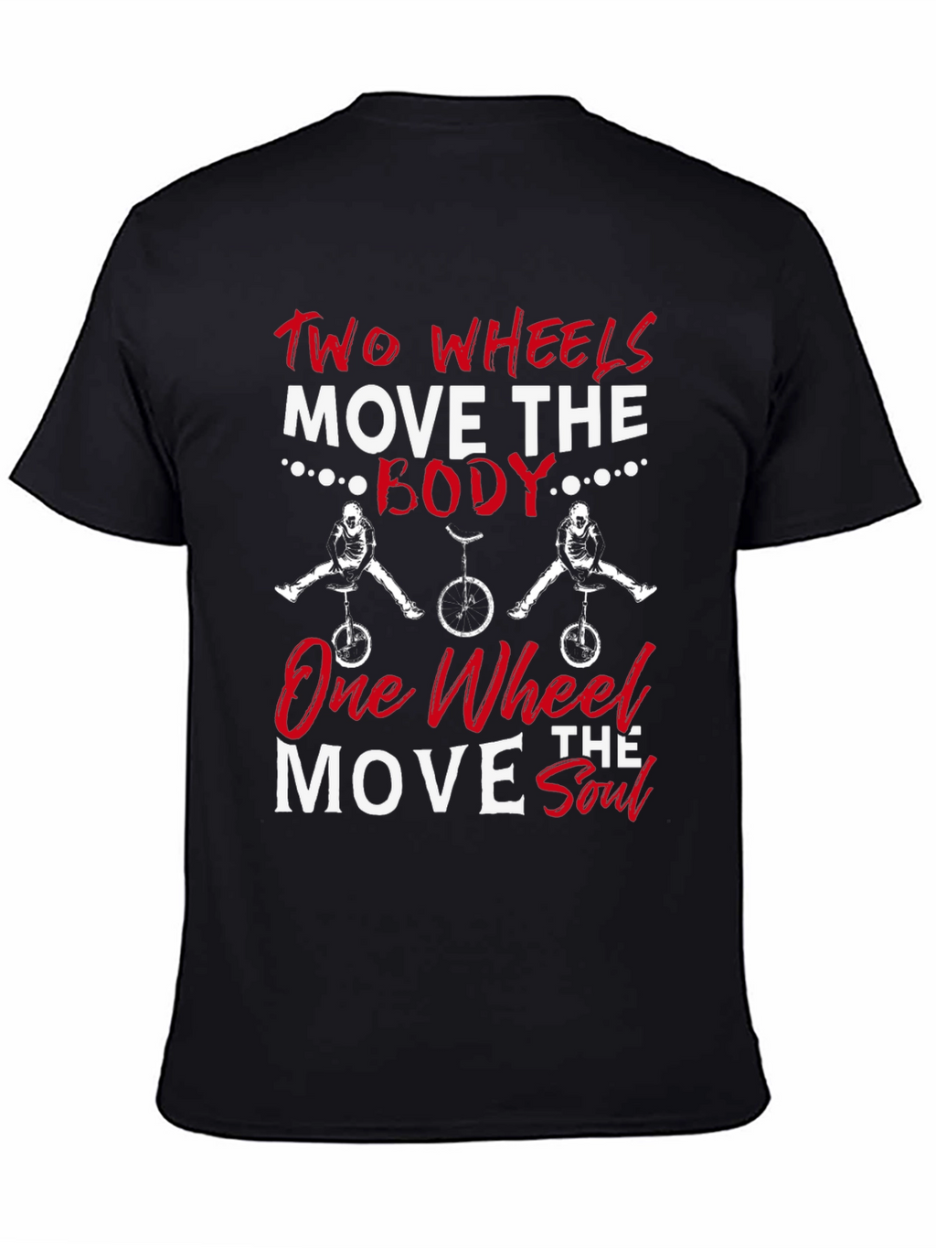Two Wheels Move The Body T-Shirt