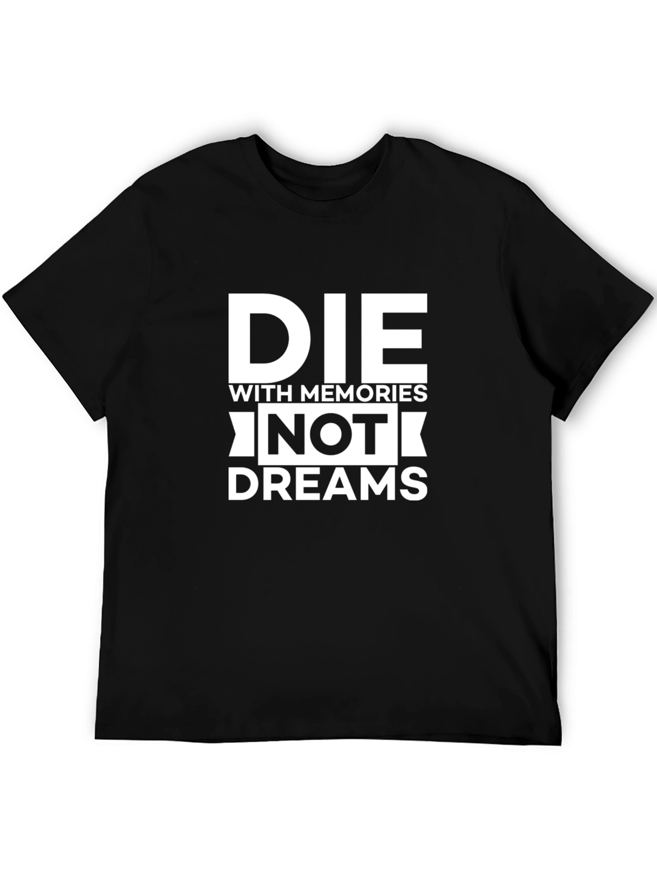 Die With Memories Not Dreams Graphic Tee