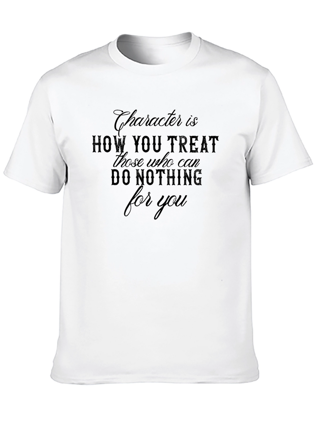 Character T-Shirt - How You Treat Others