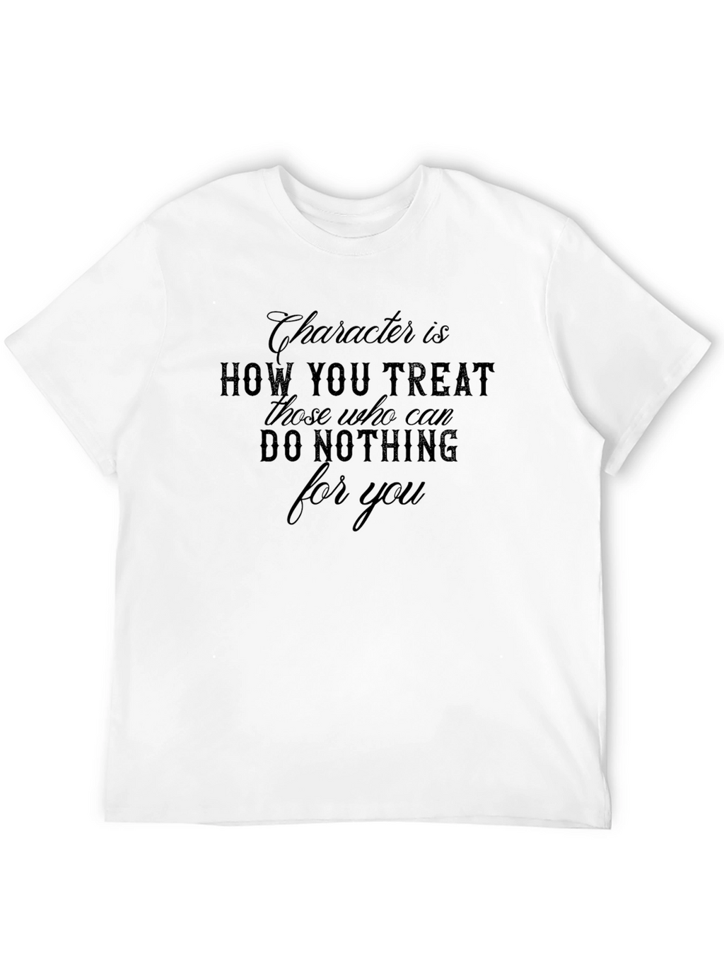 Character T-Shirt - How You Treat Others