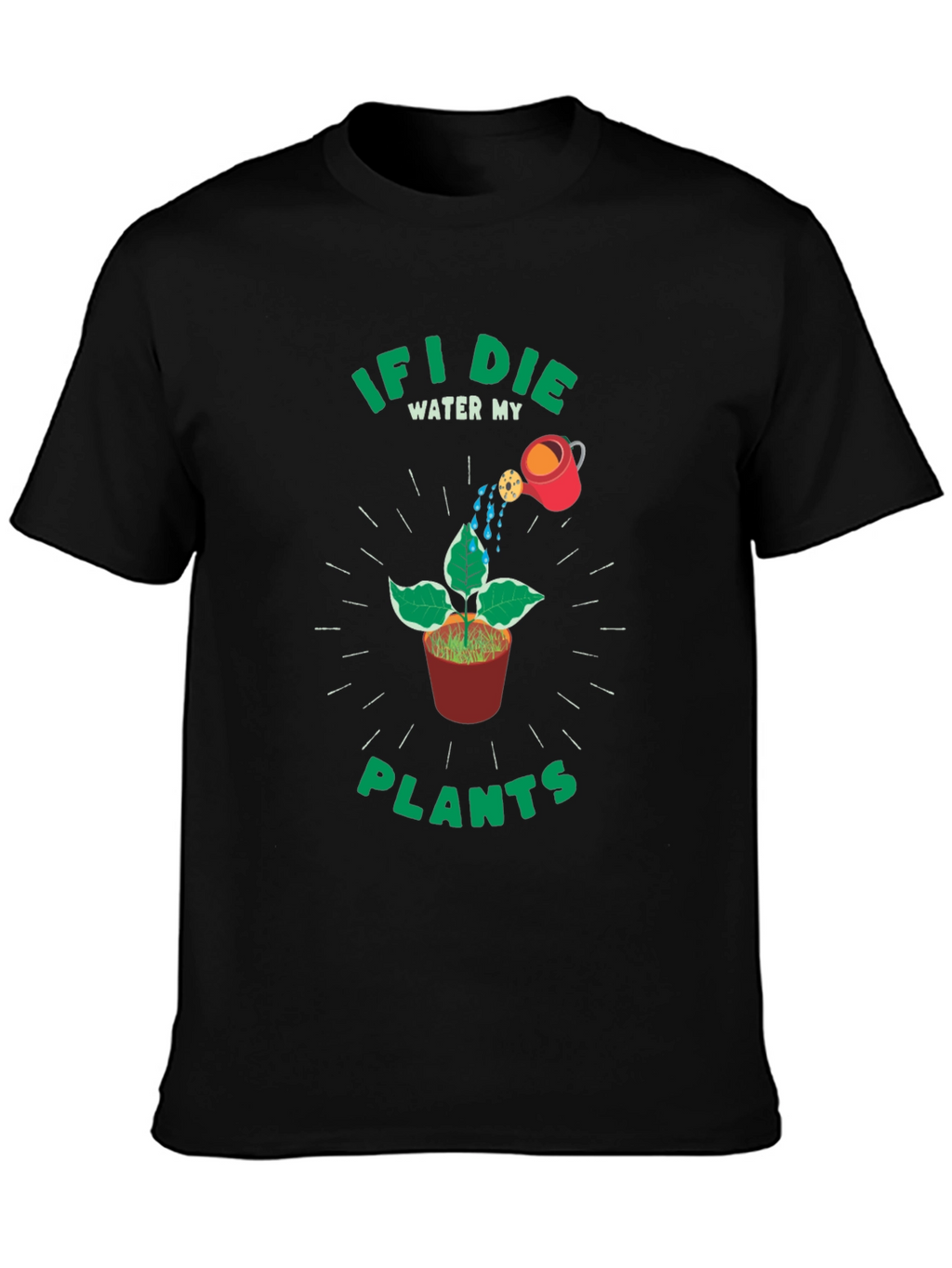 If I Die Water My Plants Graphic Tee