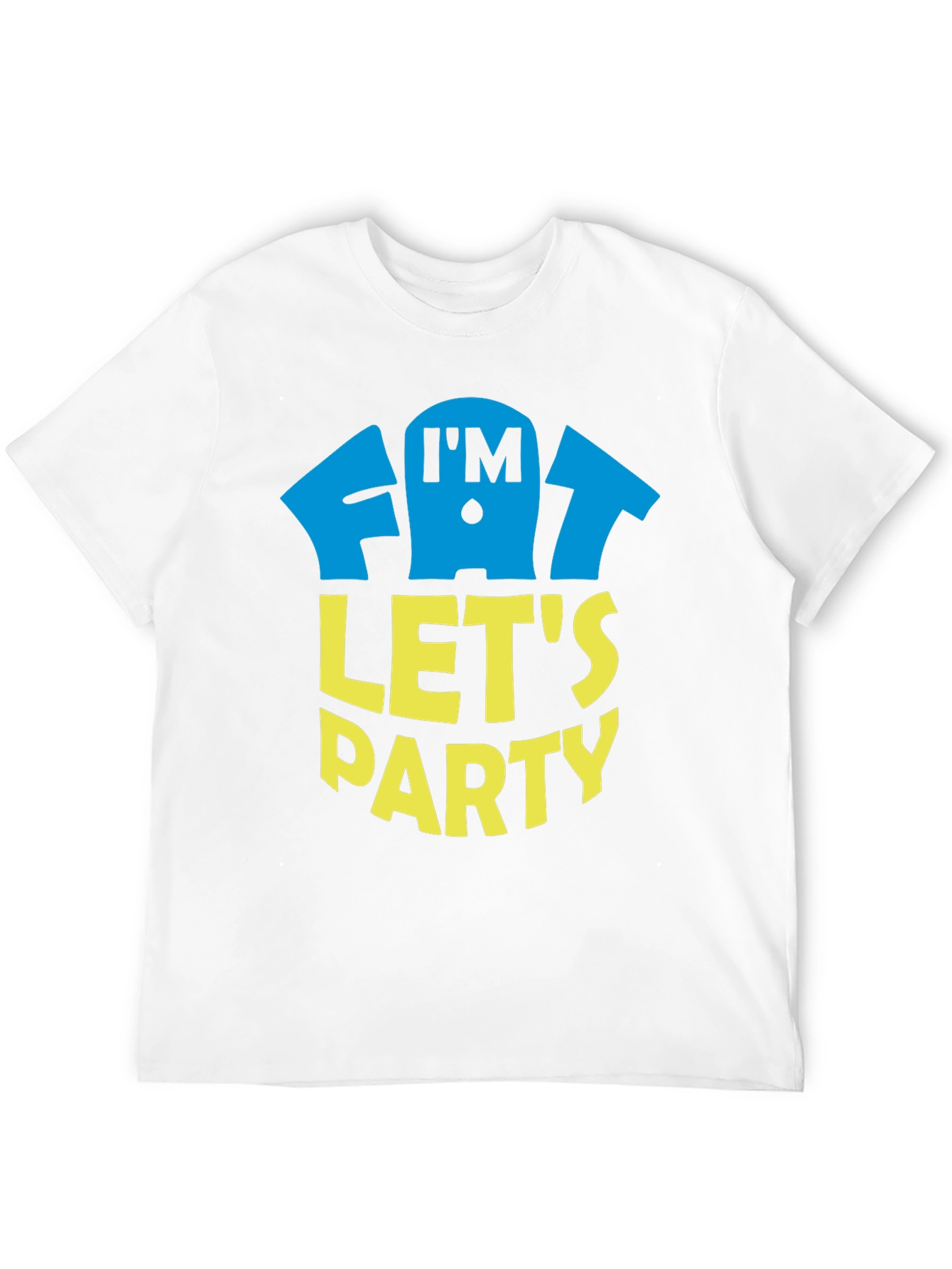 Im Fat Lets Party T-Shirt