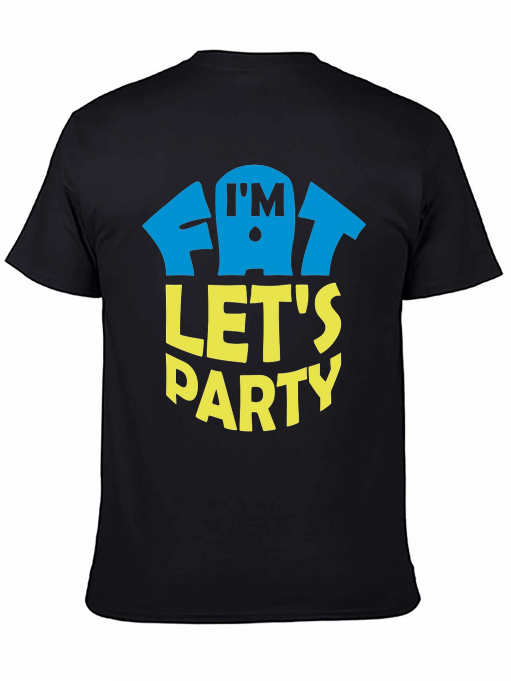 Im Fat Lets Party T-Shirt