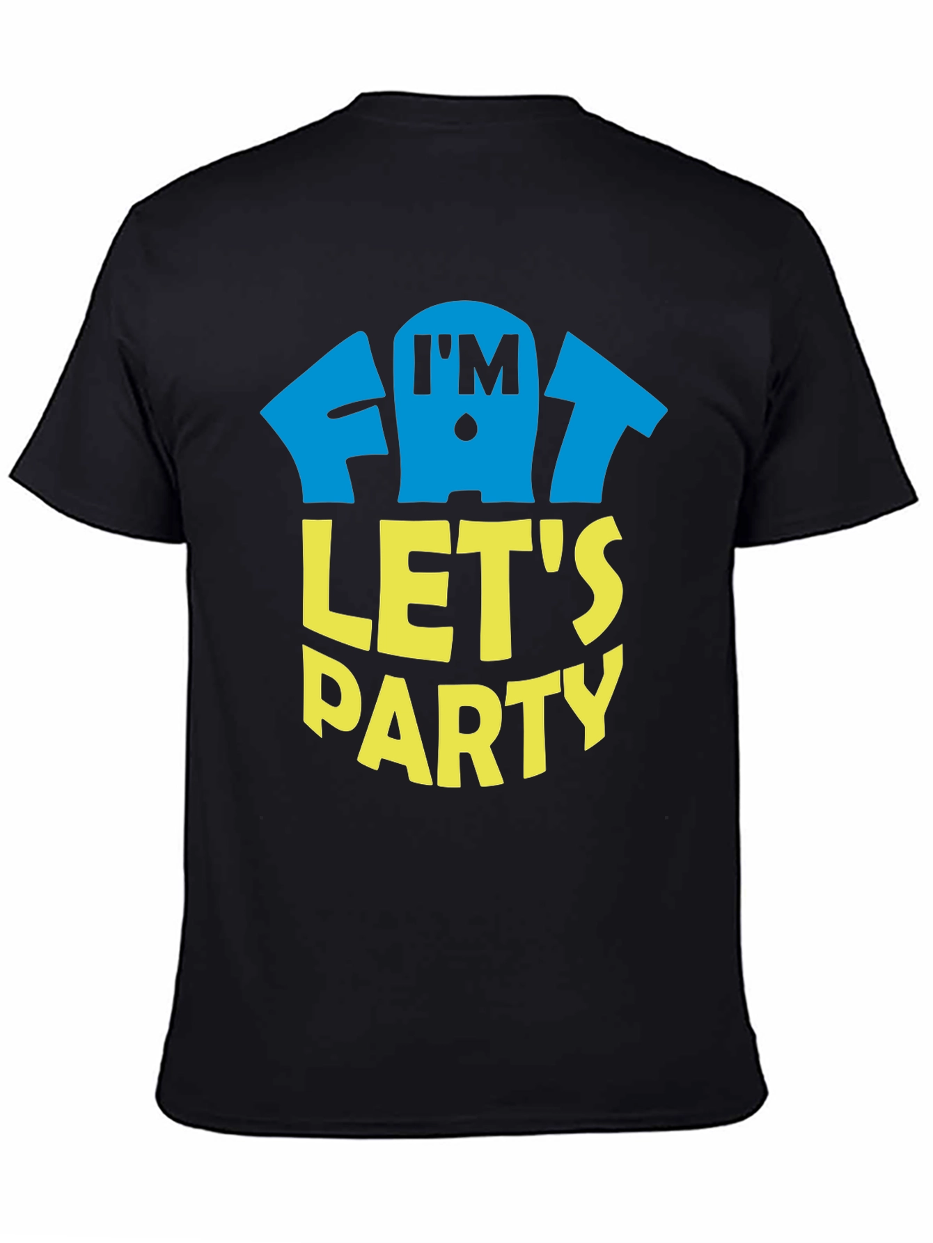 Im Fat Lets Party T-Shirt