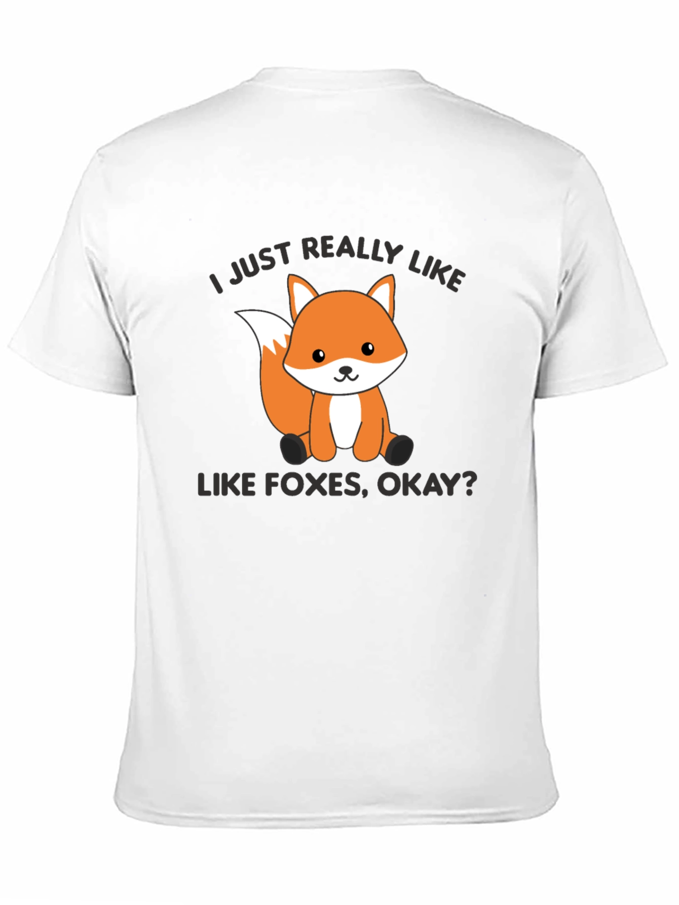 Cute Fox Graphic T-Shirt - I Just Really Like Foxes Okay?