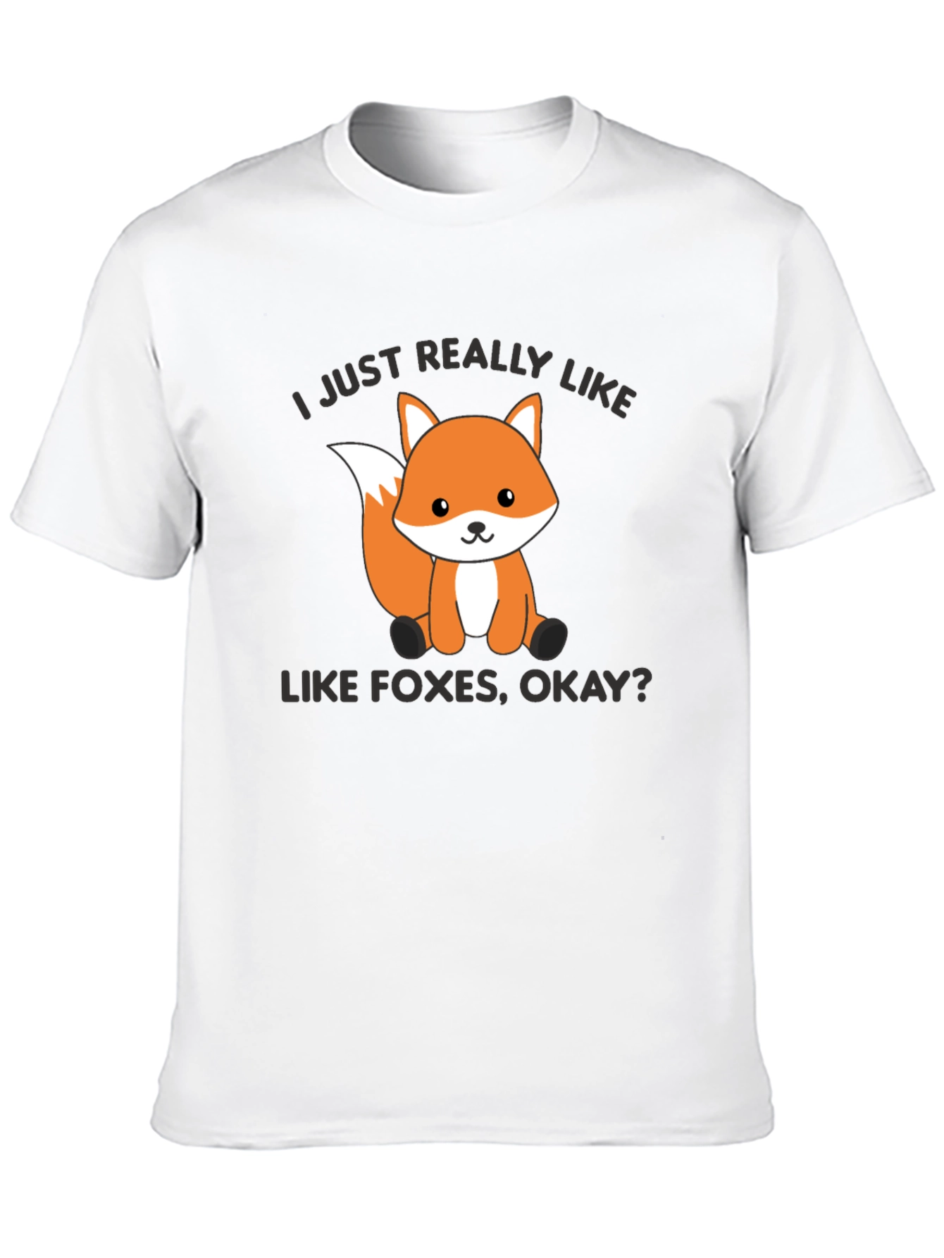Cute Fox Graphic T-Shirt - I Just Really Like Foxes Okay?