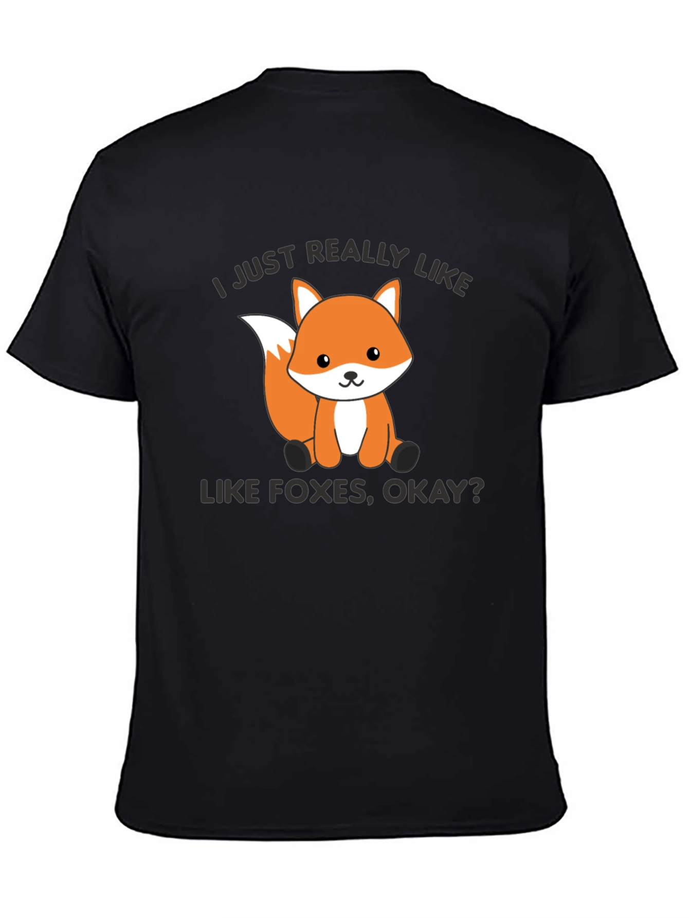 Cute Fox Graphic T-Shirt - I Just Really Like Foxes Okay?