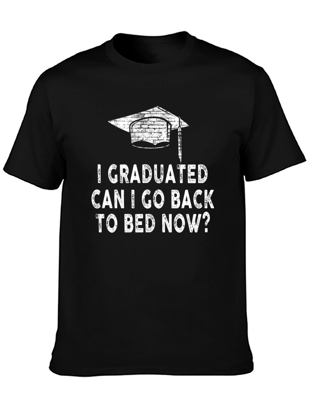 Graduated Can I Go Back to Bed Now T-Shirt