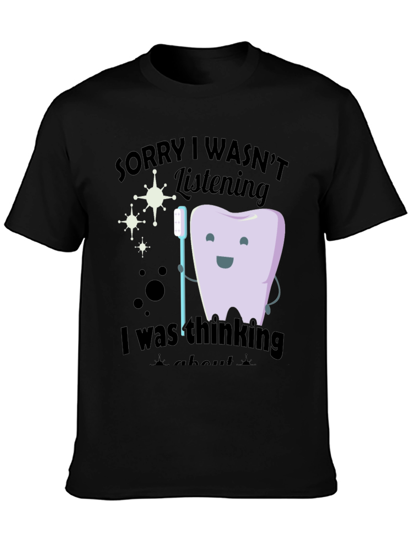 Funny Dentist T-Shirt - Sorry I Wasnt Listening