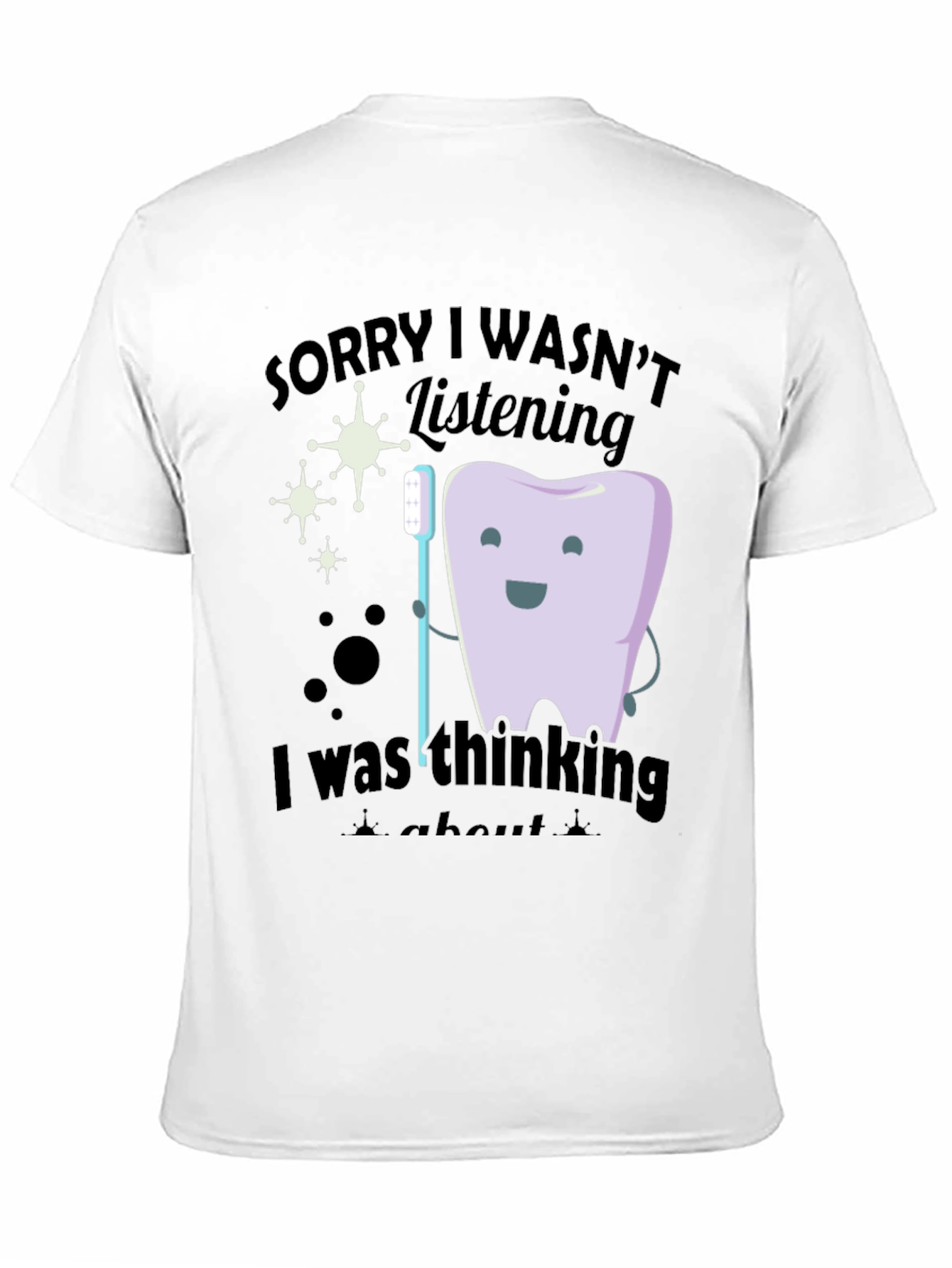 Funny Dentist T-Shirt - Sorry I Wasnt Listening