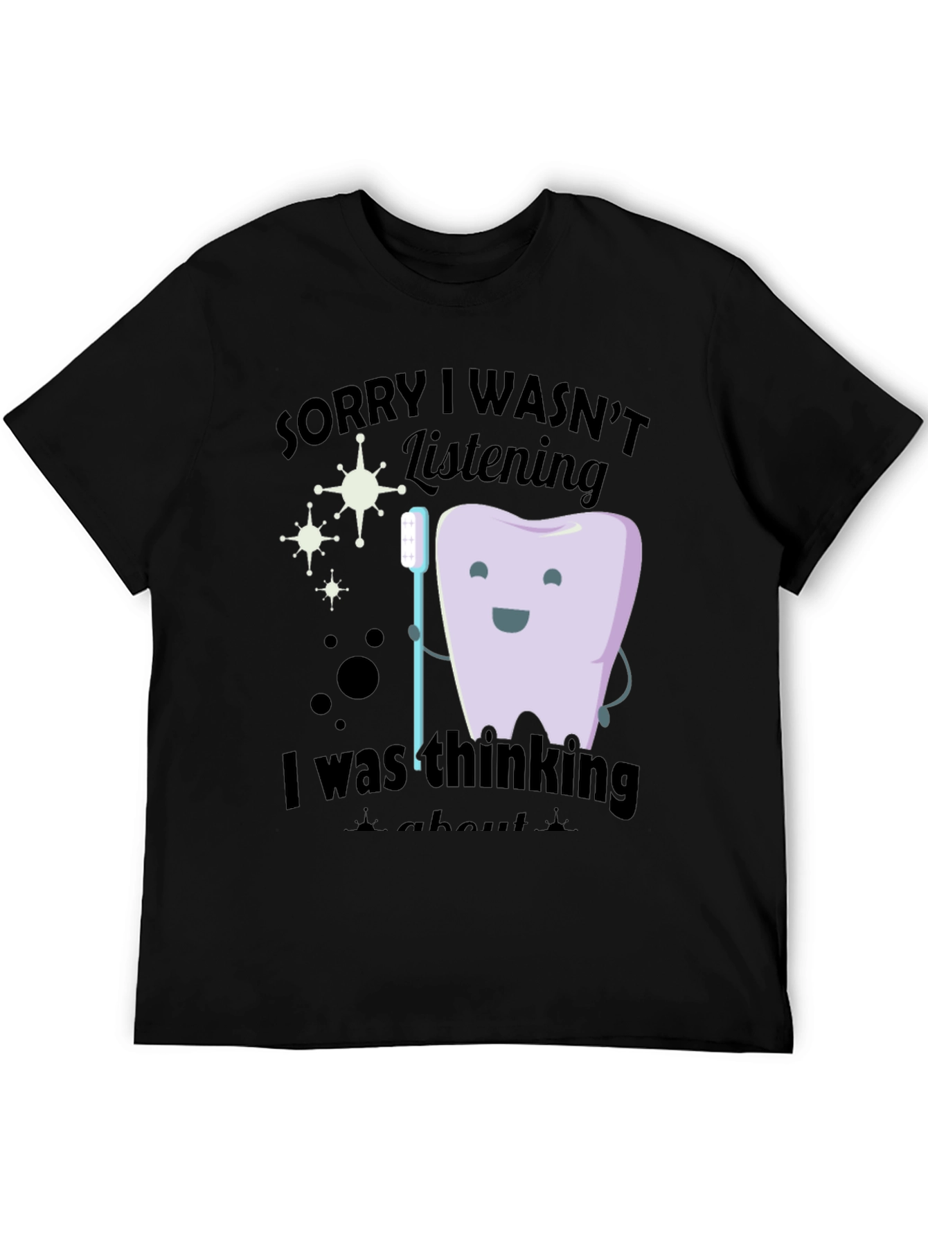 Funny Dentist T-Shirt - Sorry I Wasnt Listening