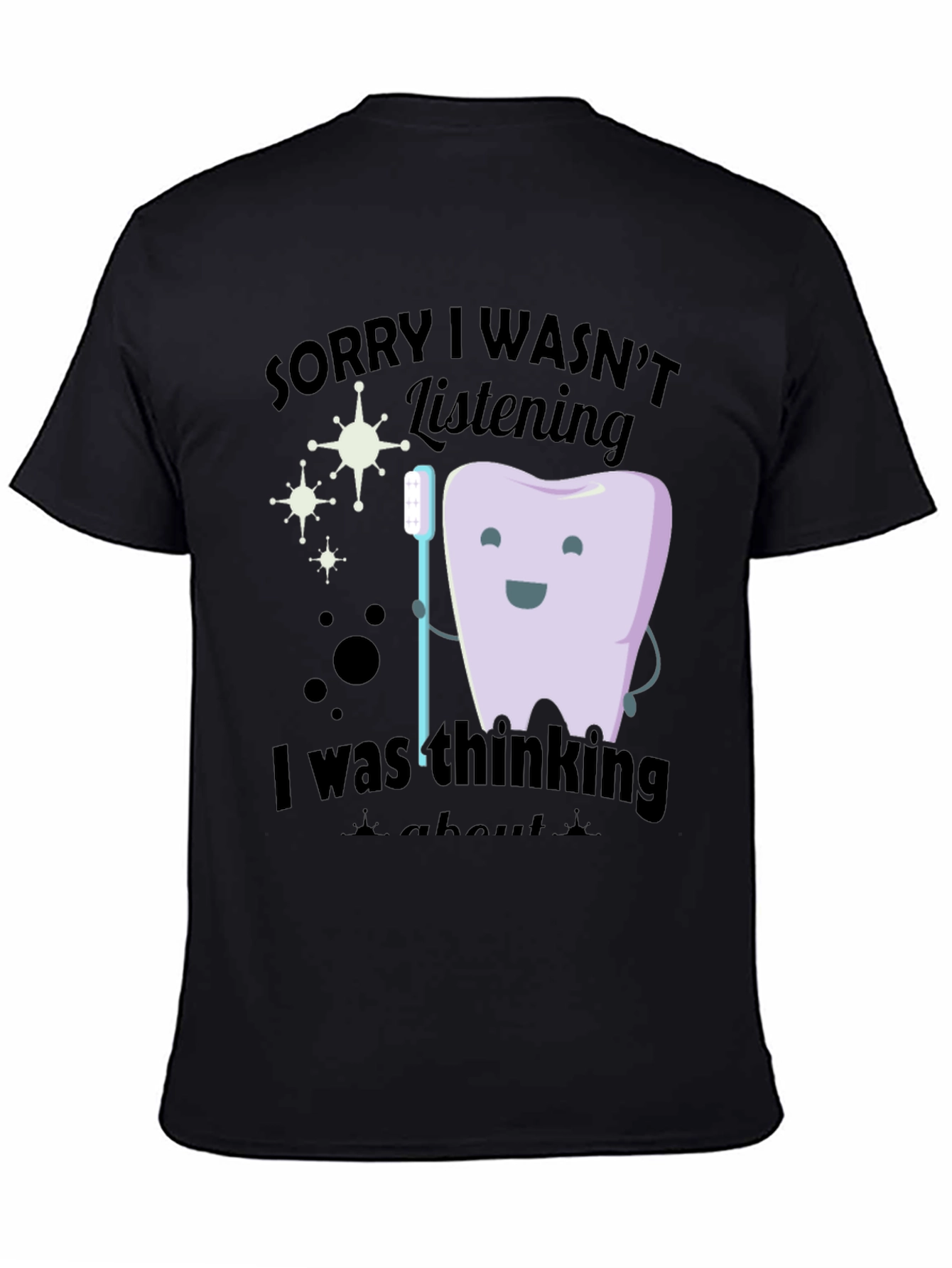 Funny Dentist T-Shirt - Sorry I Wasnt Listening