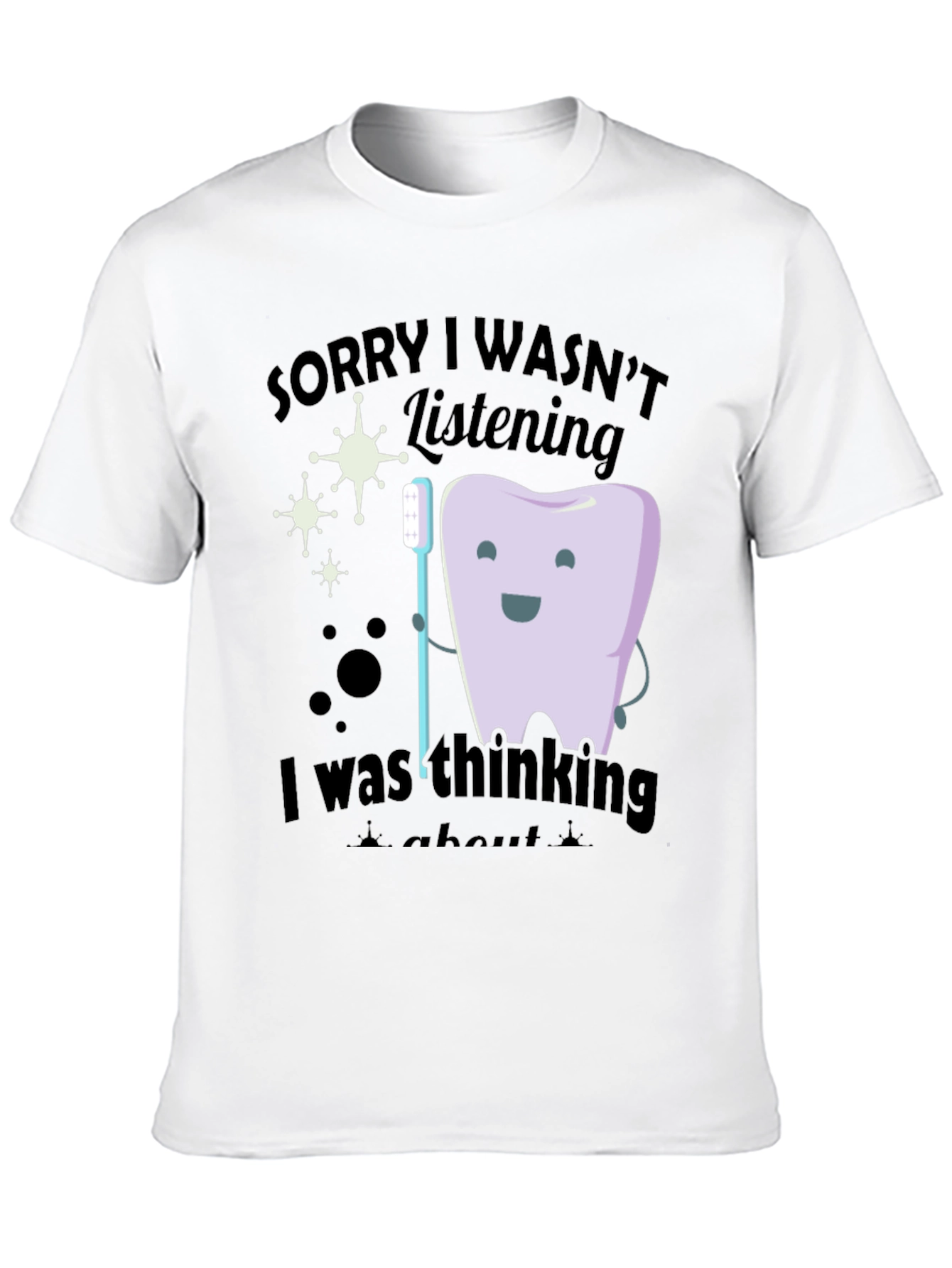 Funny Dentist T-Shirt - Sorry I Wasnt Listening