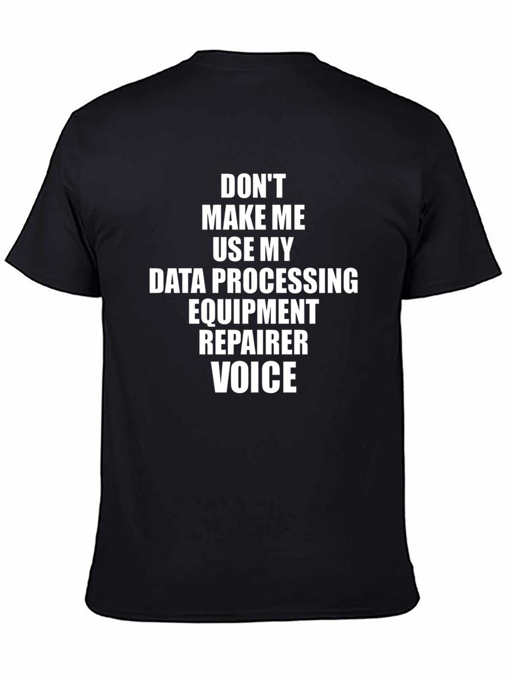 Data Processing Equipment Repairer Voice T-Shirt