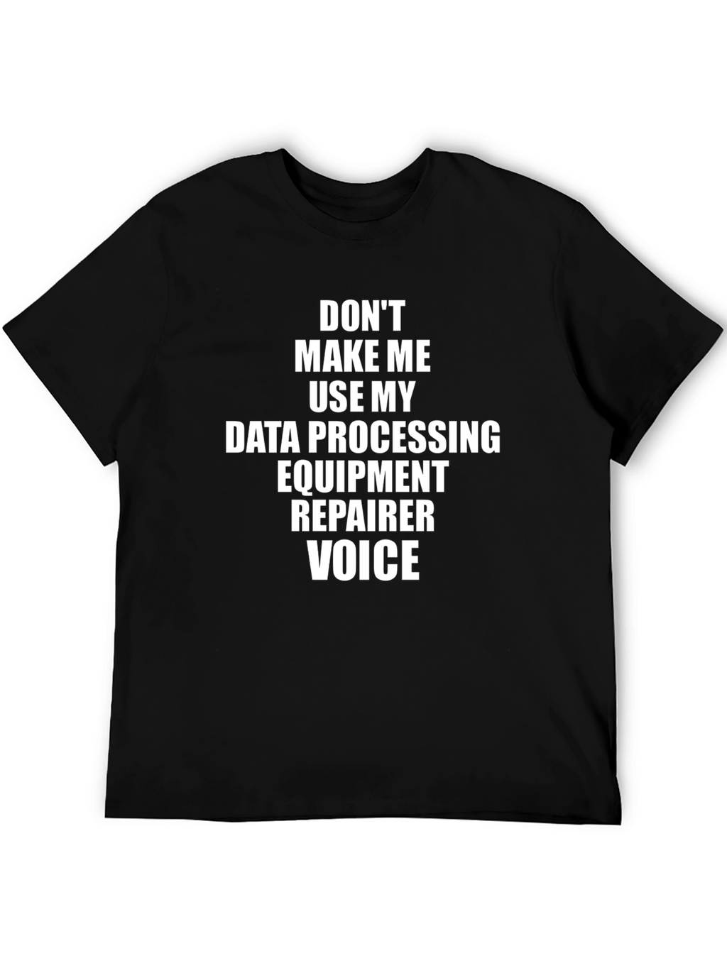 Data Processing Equipment Repairer Voice T-Shirt