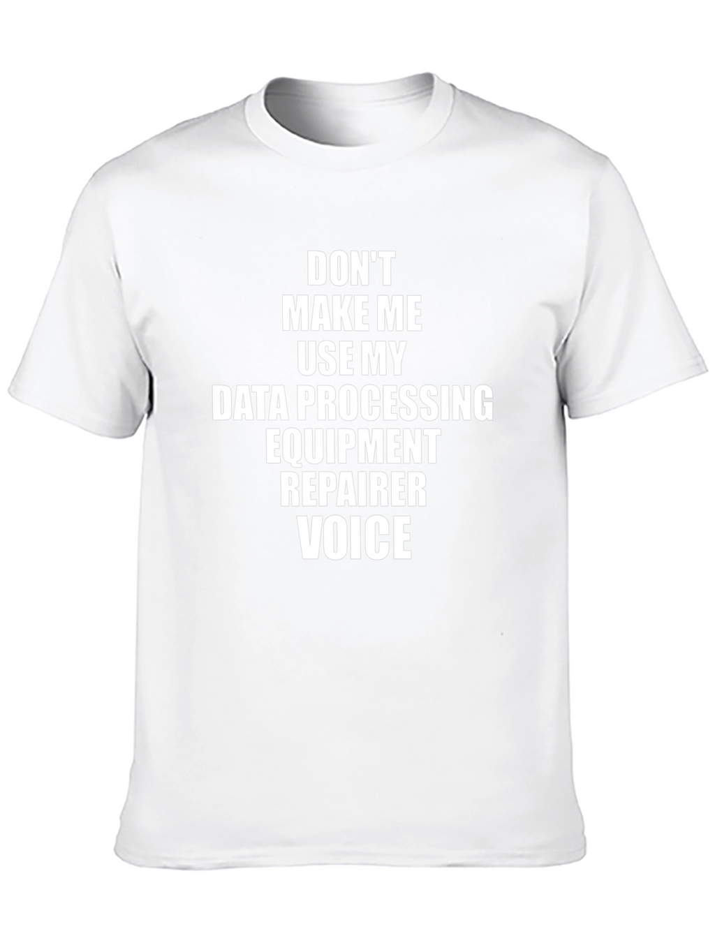 Data Processing Equipment Repairer Voice T-Shirt