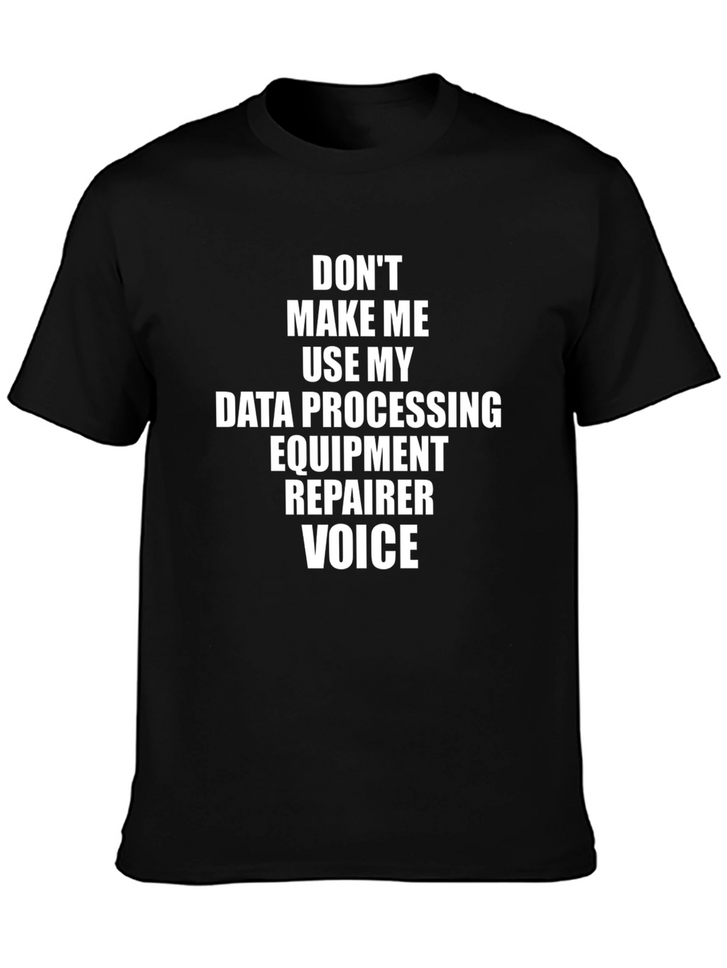 Data Processing Equipment Repairer Voice T-Shirt