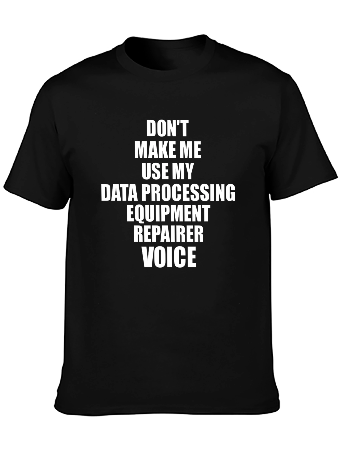 Data Processing Equipment Repairer Voice T-Shirt