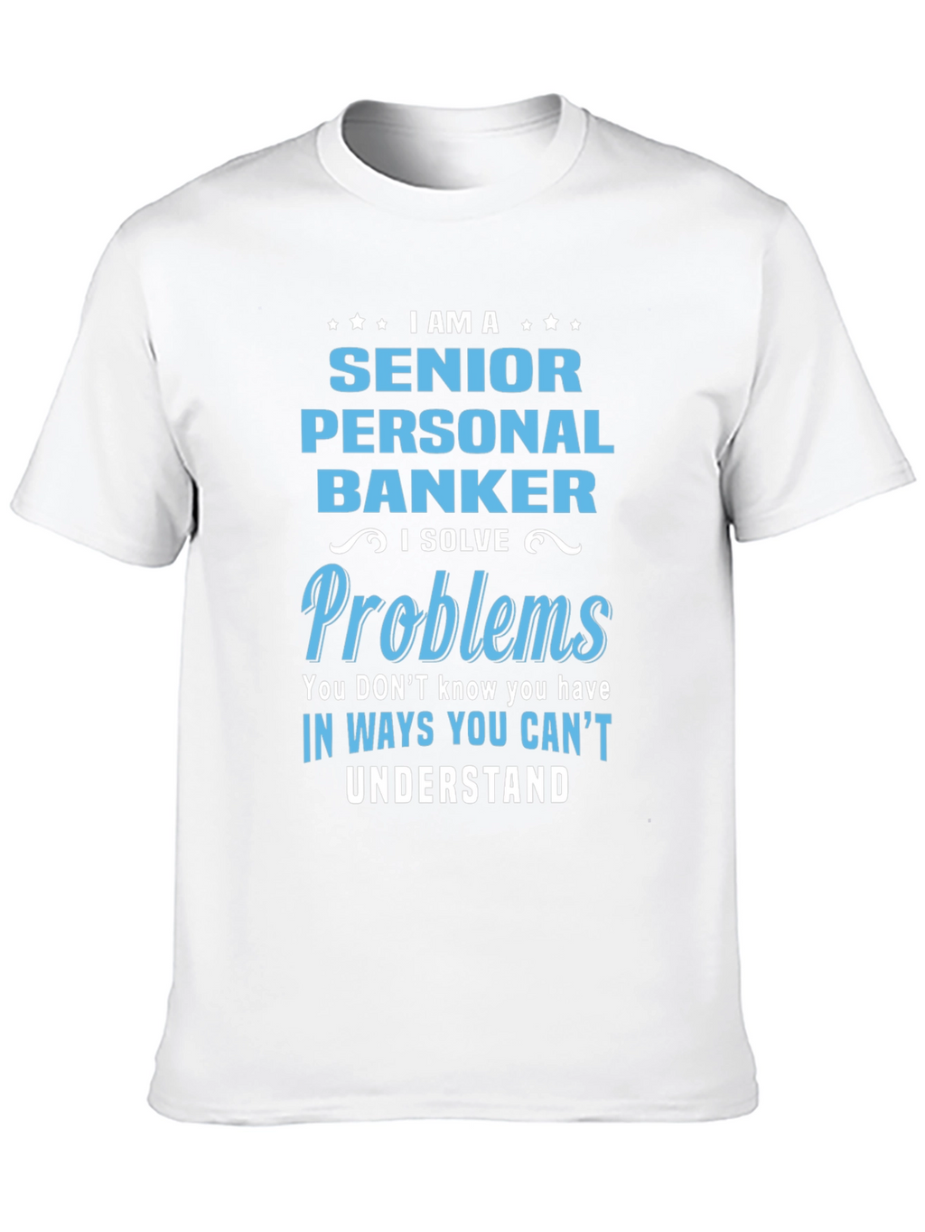 Senior Personal Banker T-Shirt: Problem Solver