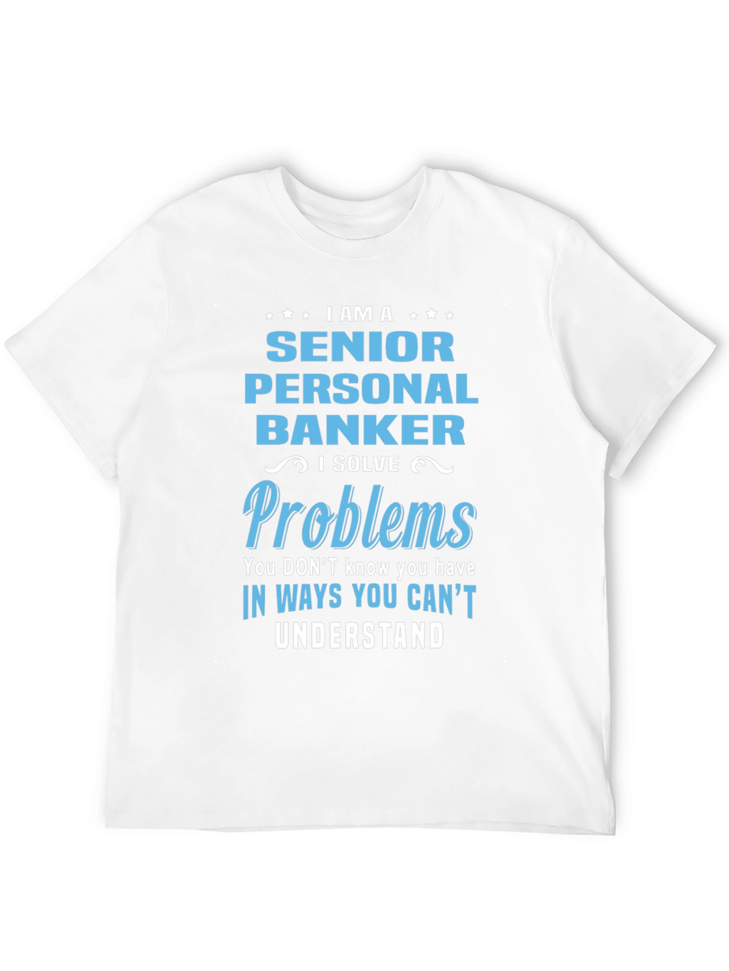 Senior Personal Banker T-Shirt: Problem Solver