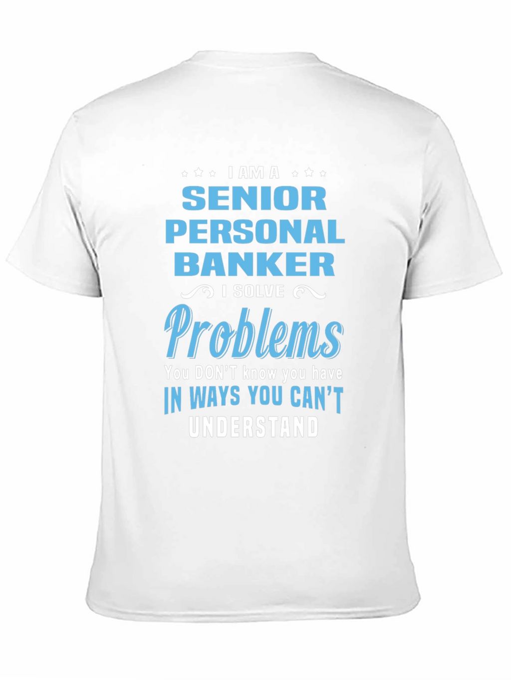 Senior Personal Banker T-Shirt: Problem Solver