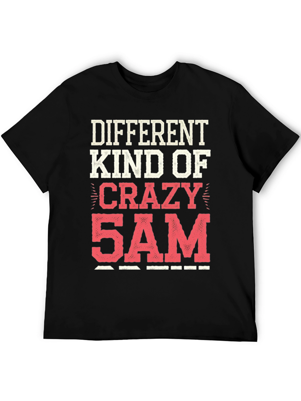 Different Kind of Crazy 5AM T-Shirt