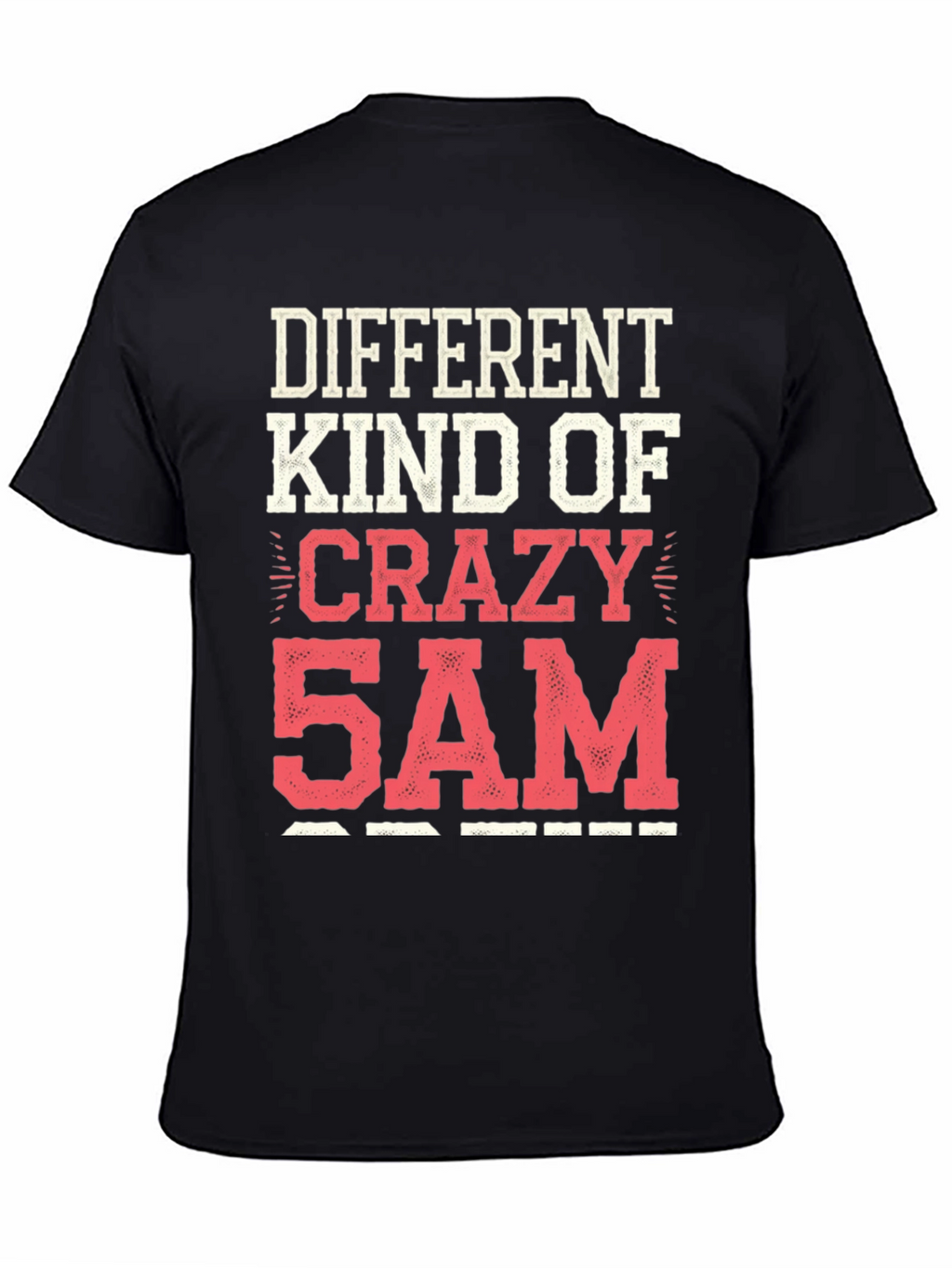 Different Kind of Crazy 5AM T-Shirt