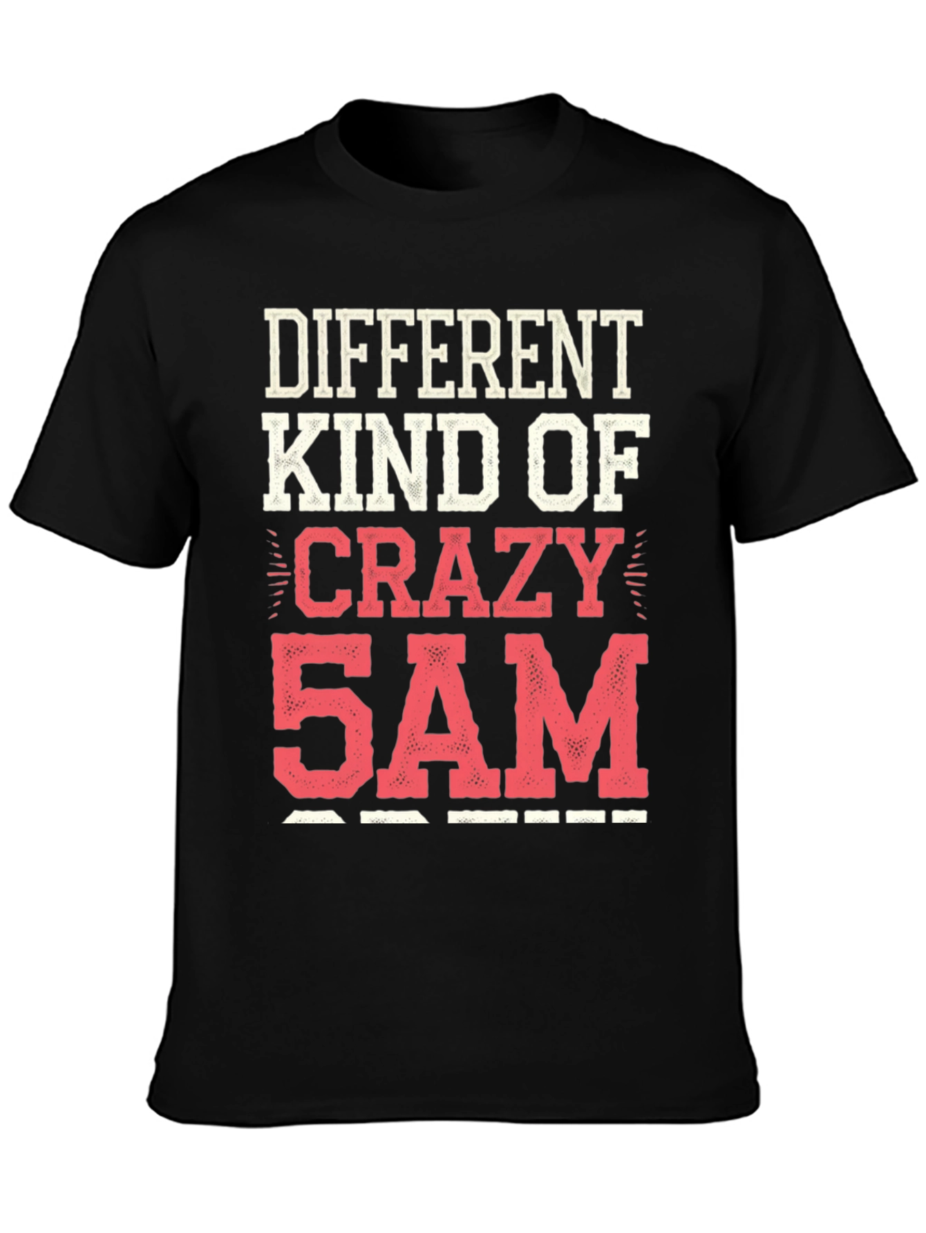 Different Kind of Crazy 5AM T-Shirt