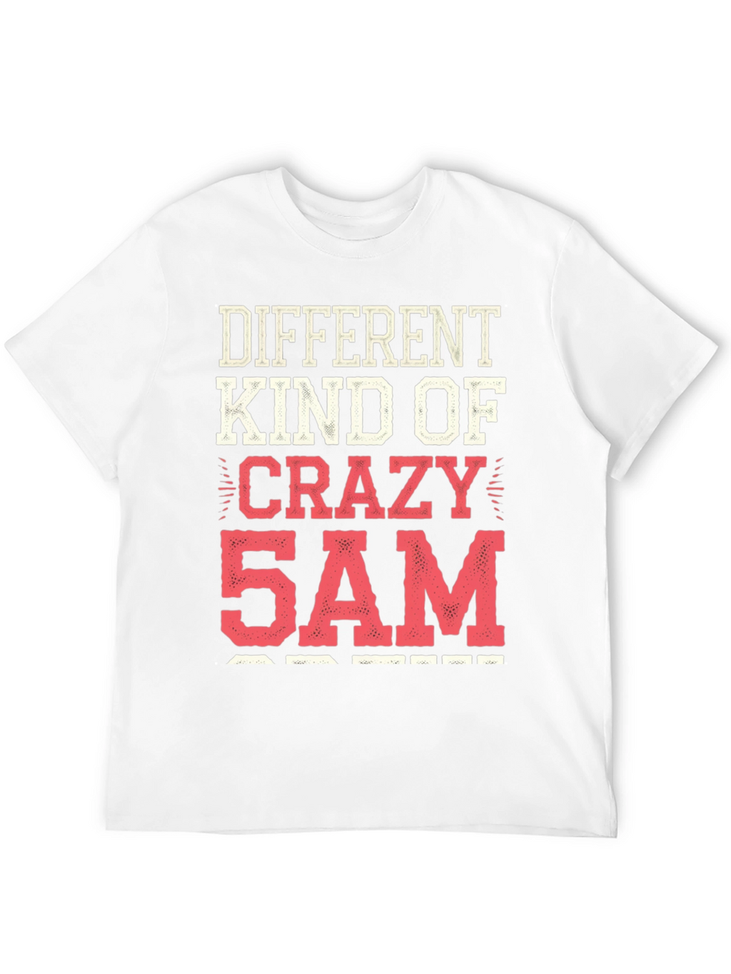 Different Kind of Crazy 5AM T-Shirt