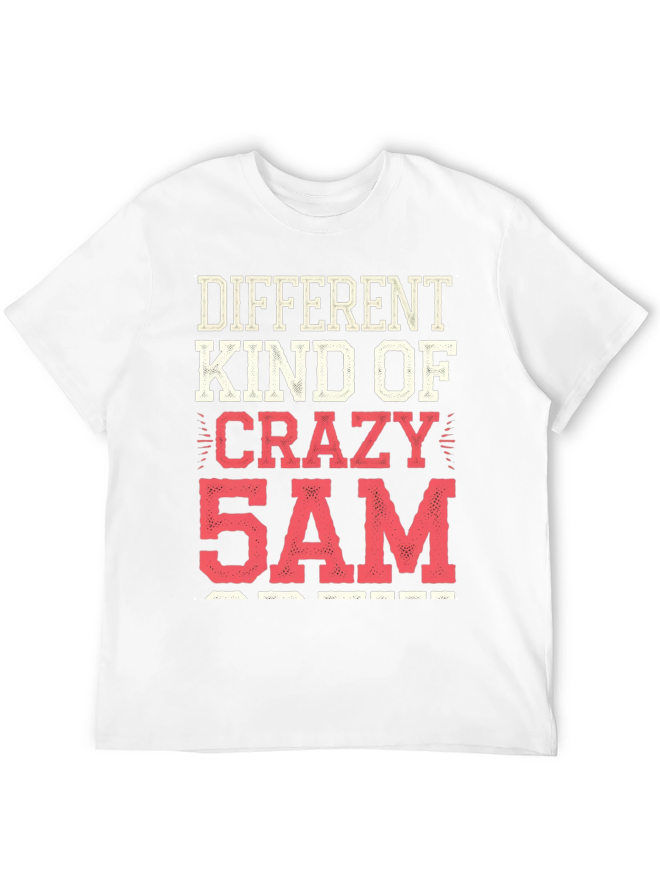 Different Kind of Crazy 5AM T-Shirt