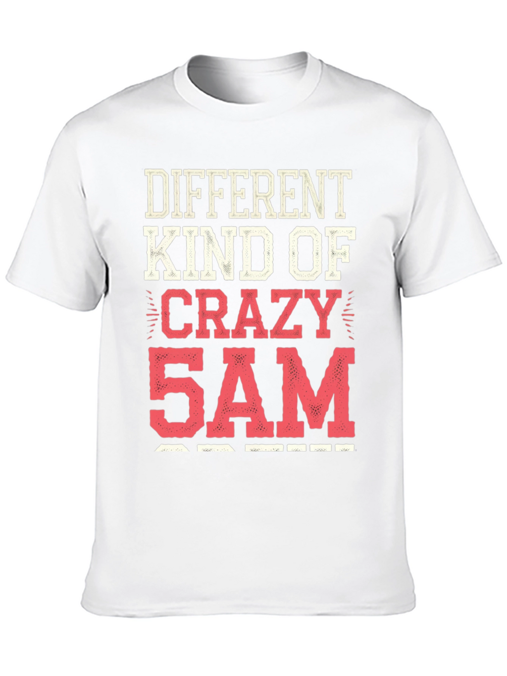 Different Kind of Crazy 5AM T-Shirt