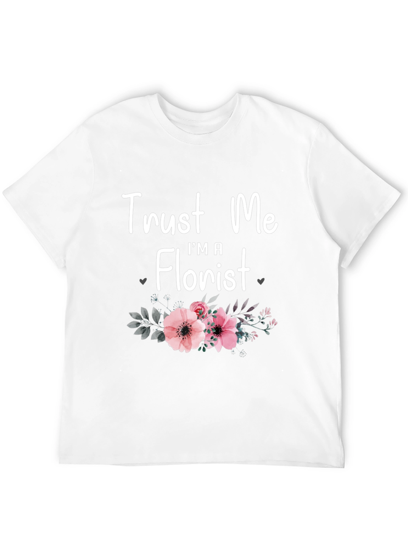 Trust Me Im A Florist T-Shirt