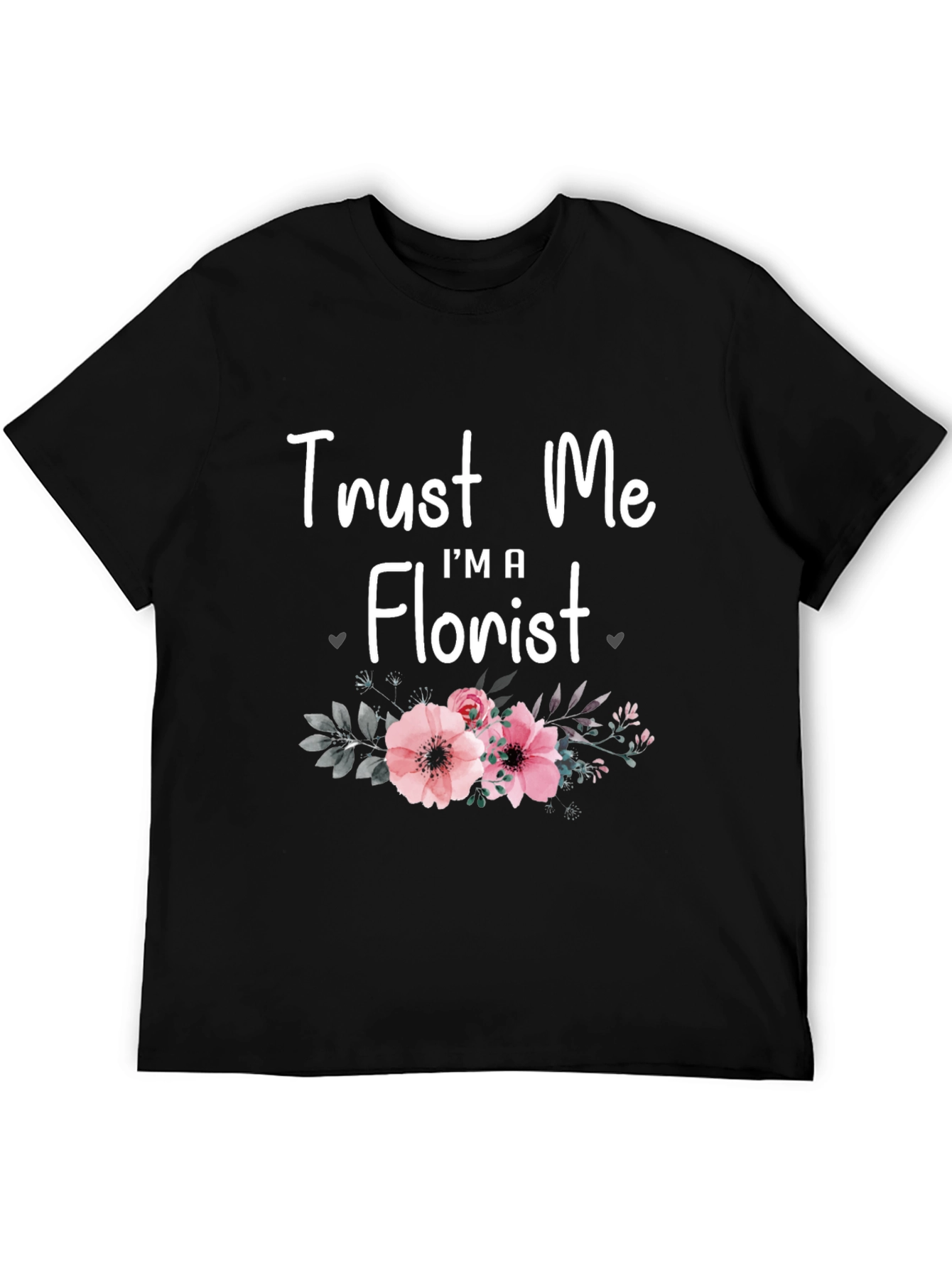 Trust Me Im A Florist T-Shirt