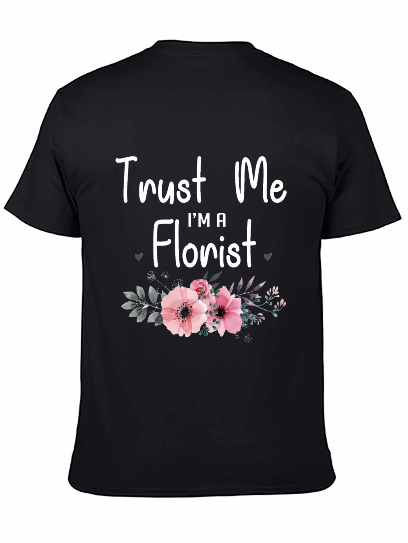 Trust Me Im A Florist T-Shirt