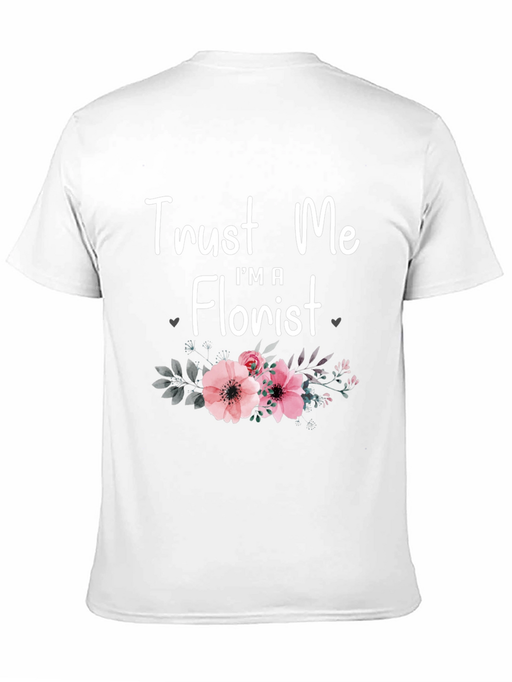 Trust Me Im A Florist T-Shirt