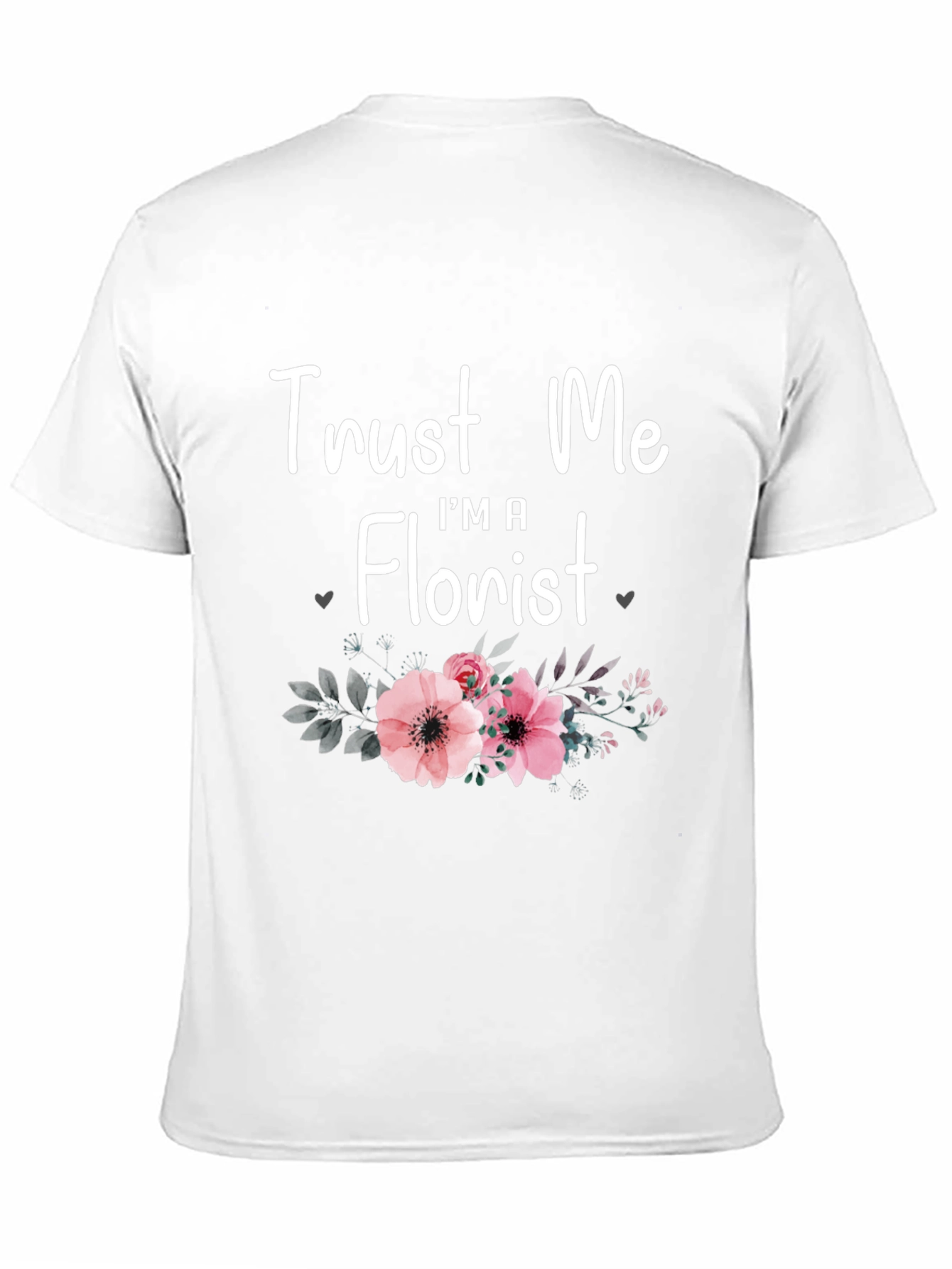 Trust Me Im A Florist T-Shirt