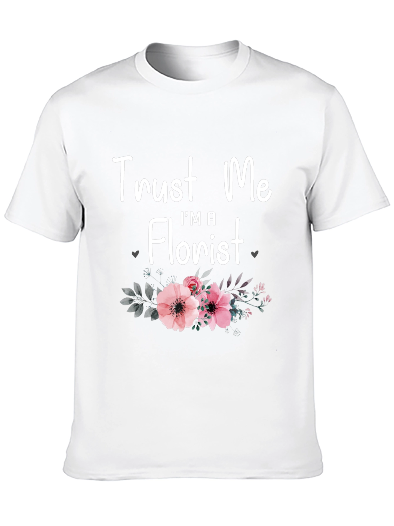 Trust Me Im A Florist T-Shirt