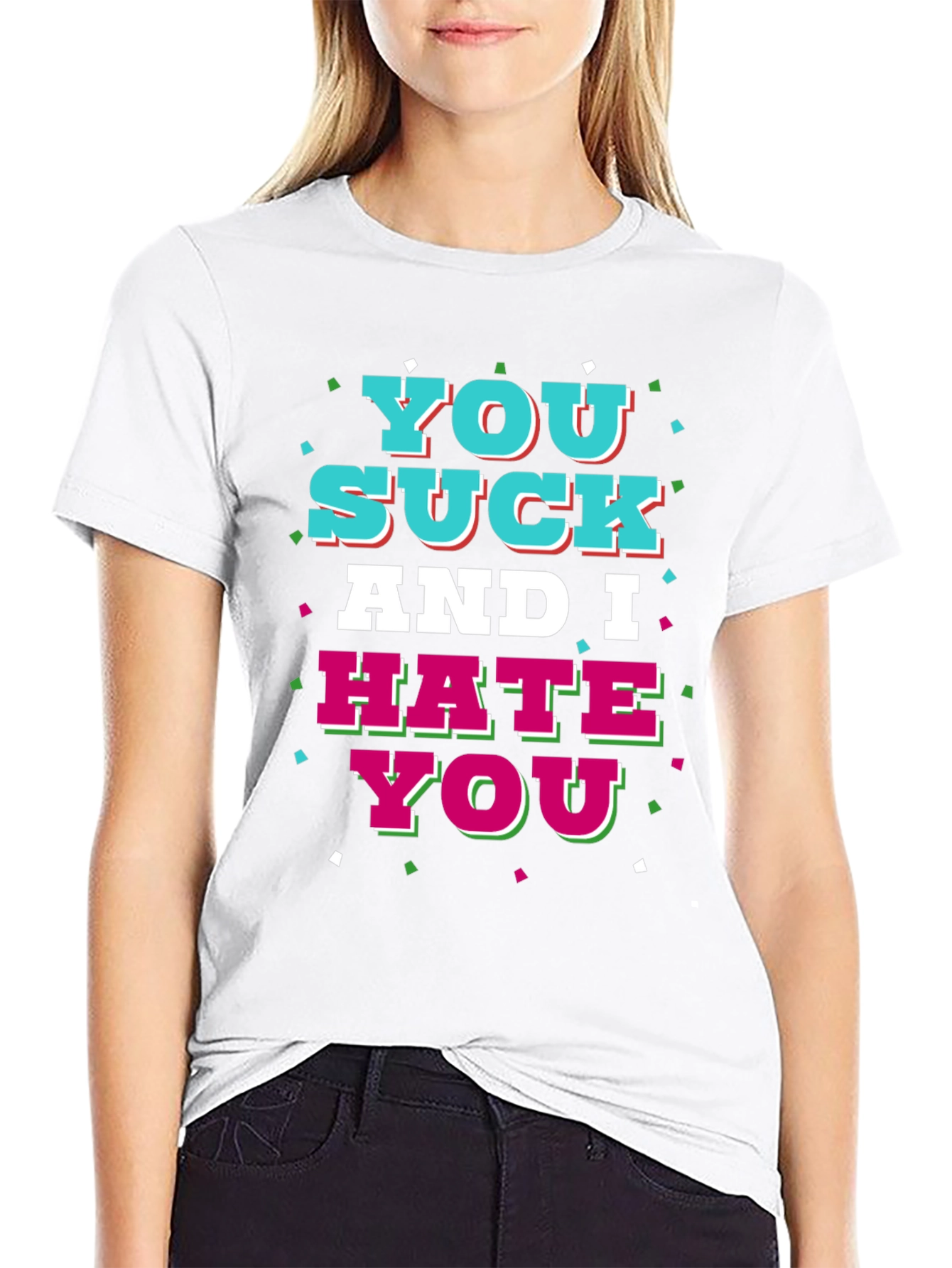 You Suck and I Hate You Graphic T-Shirt