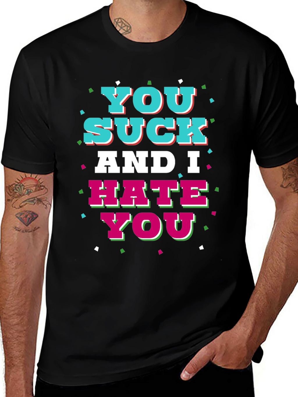 You Suck and I Hate You Graphic T-Shirt