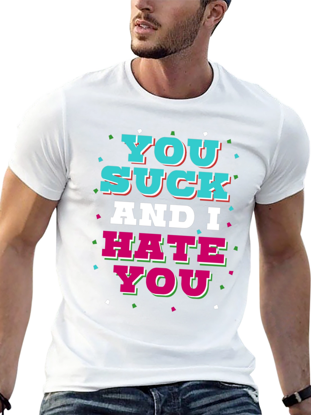 You Suck and I Hate You Graphic T-Shirt