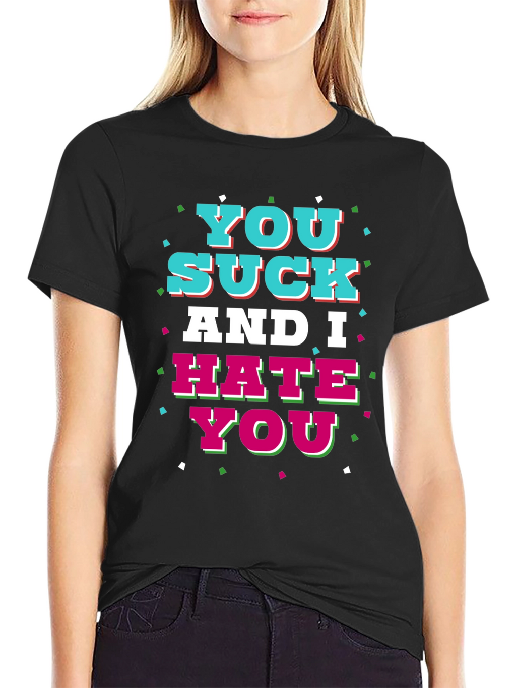 You Suck and I Hate You Graphic T-Shirt