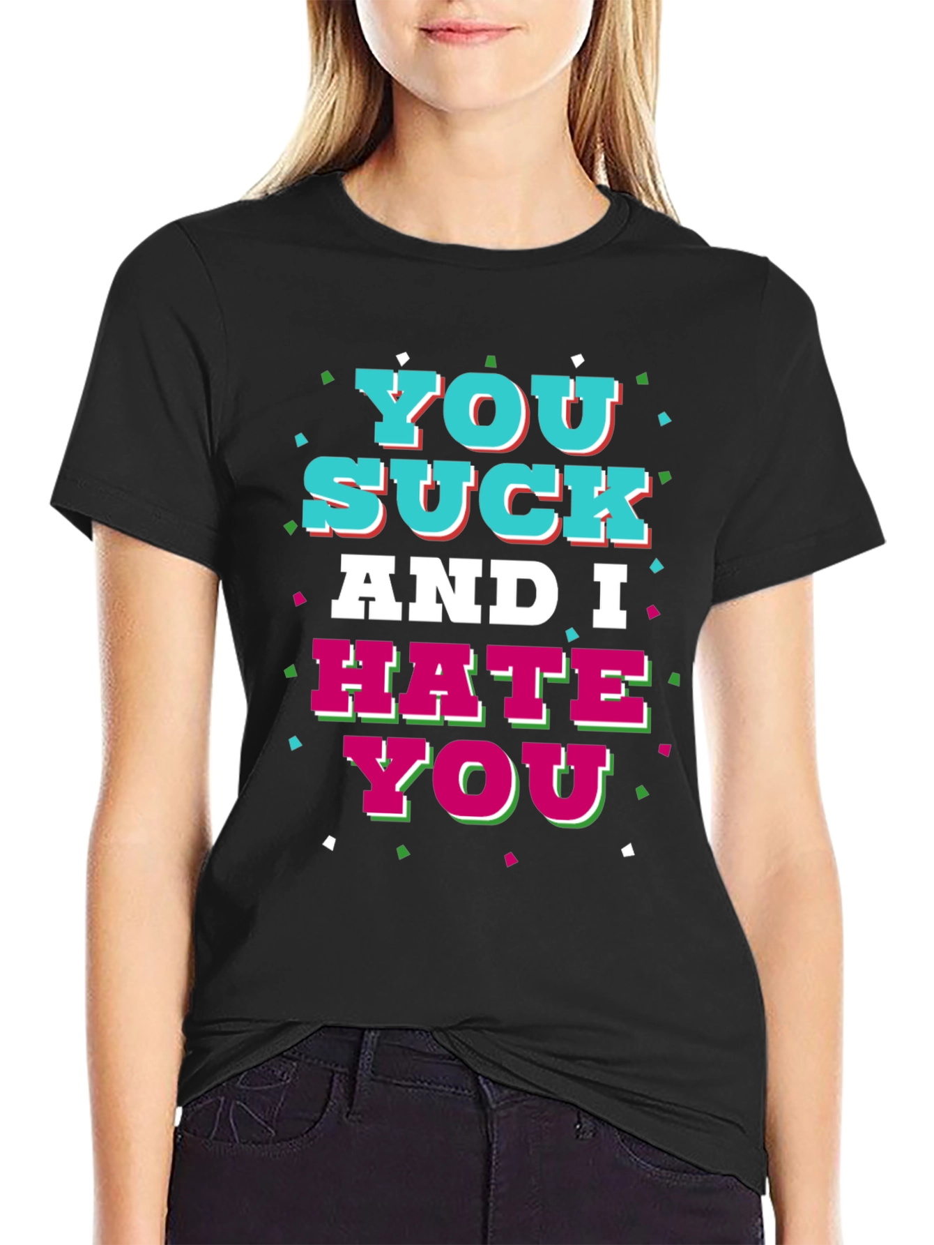 You Suck and I Hate You Graphic T-Shirt