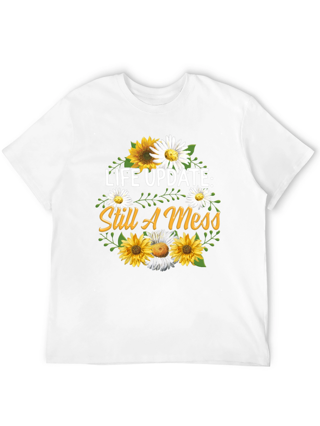 Life Update Still A Mess T-Shirt