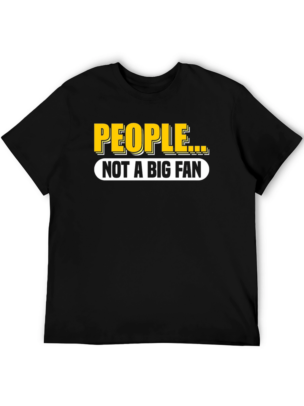 People Not A Big Fan Black T-Shirt