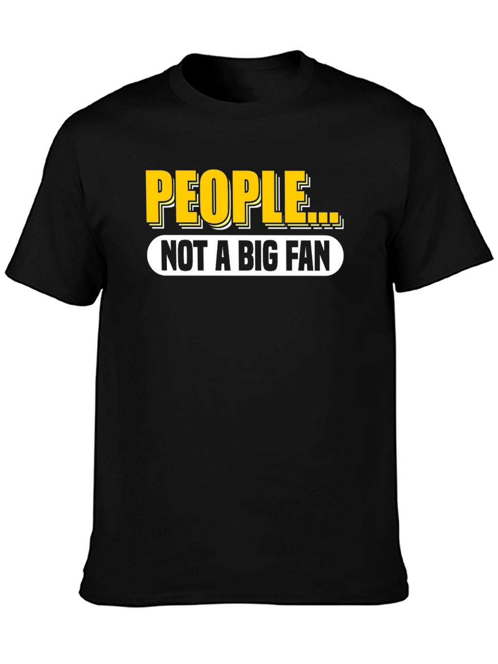 People Not A Big Fan Black T-Shirt