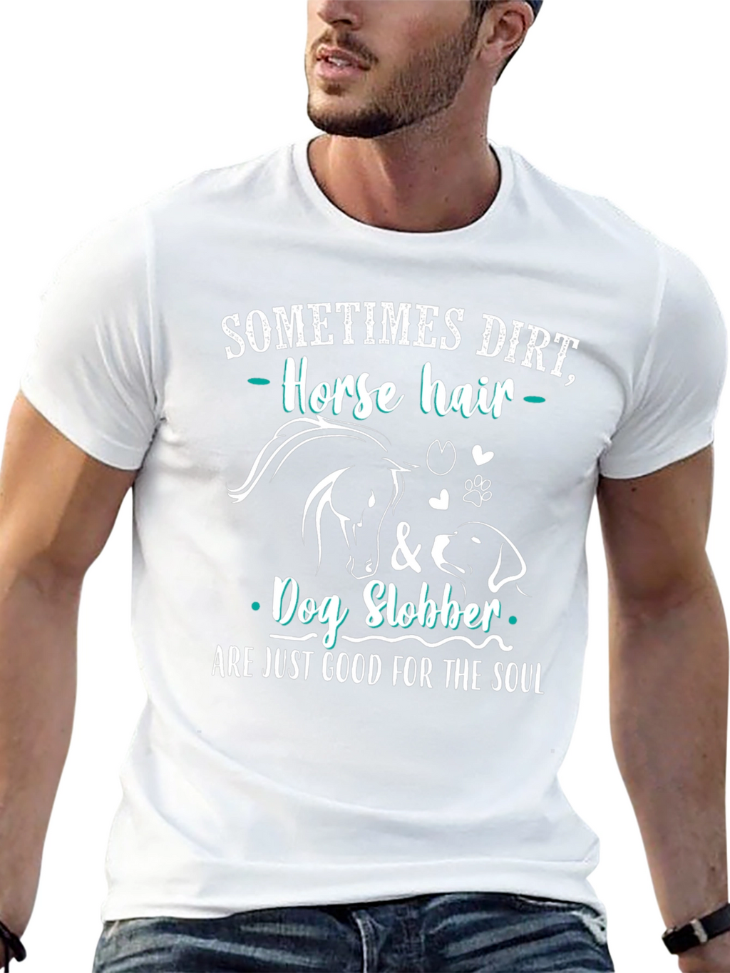 Dirt Horse Hair & Dog Slobber T-Shirt
