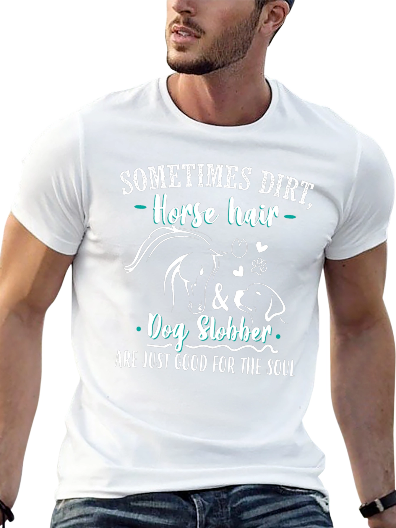 Dirt Horse Hair & Dog Slobber T-Shirt