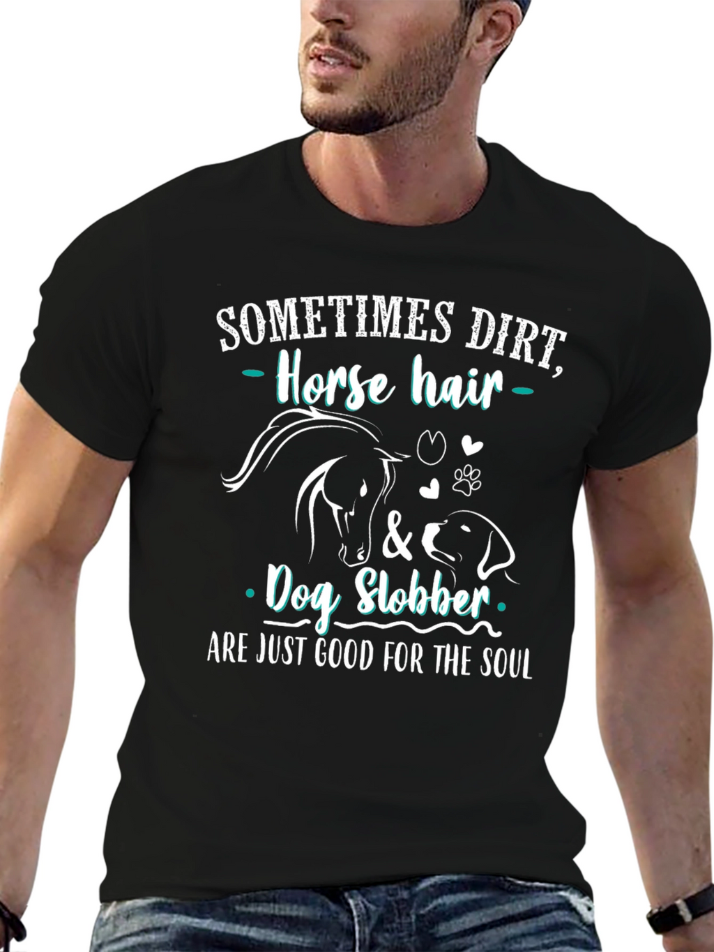 Dirt Horse Hair & Dog Slobber T-Shirt