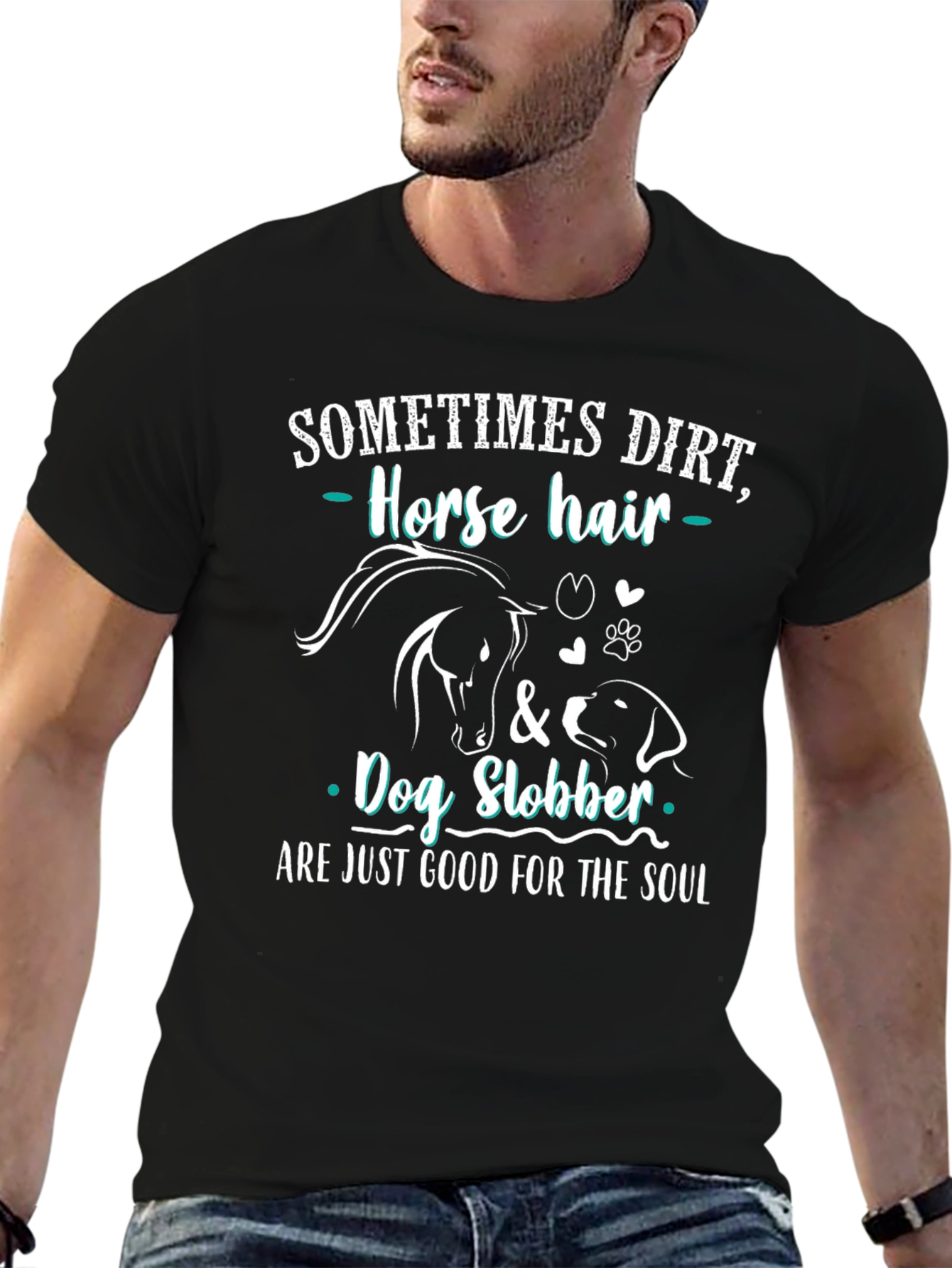 Dirt Horse Hair & Dog Slobber T-Shirt